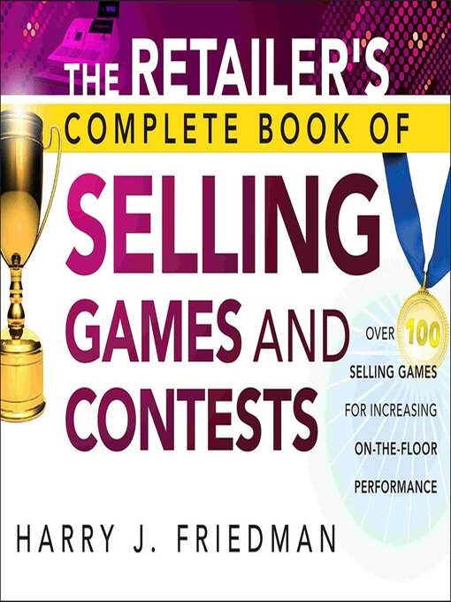 Title details for The Retailer's Complete Book of Selling Games and Contests by Harry J. Friedman - Available